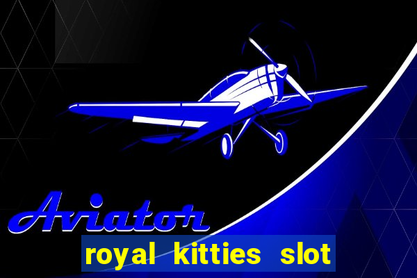 royal kitties slot free play