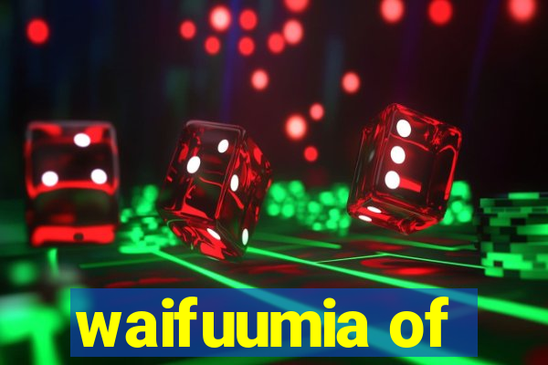 waifuumia of