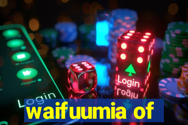 waifuumia of