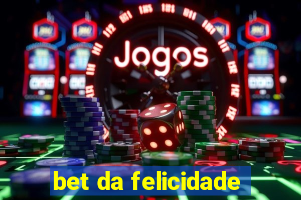 bet da felicidade