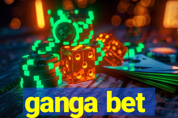 ganga bet