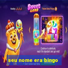 seu nome era bingo