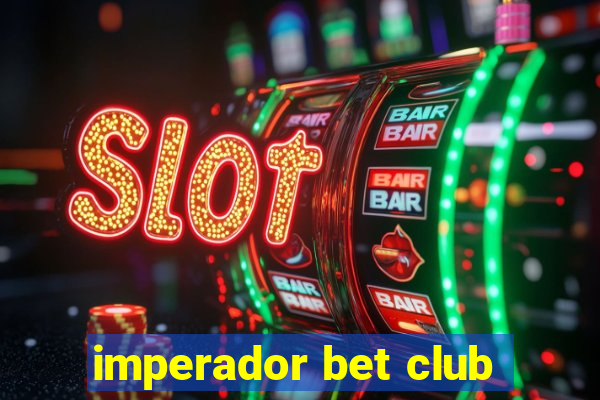 imperador bet club