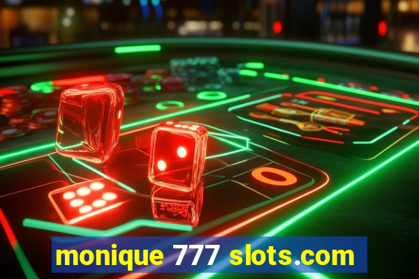 monique 777 slots.com