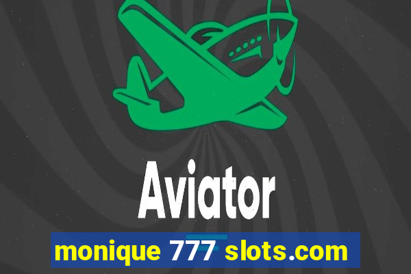 monique 777 slots.com