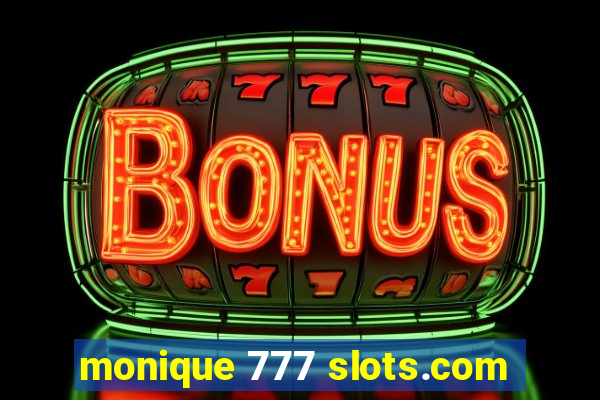 monique 777 slots.com