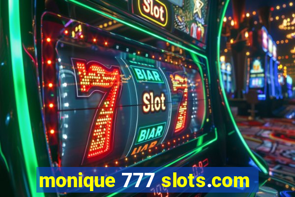 monique 777 slots.com