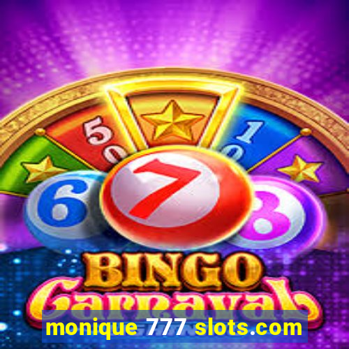 monique 777 slots.com