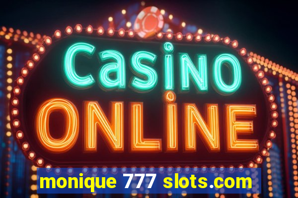 monique 777 slots.com