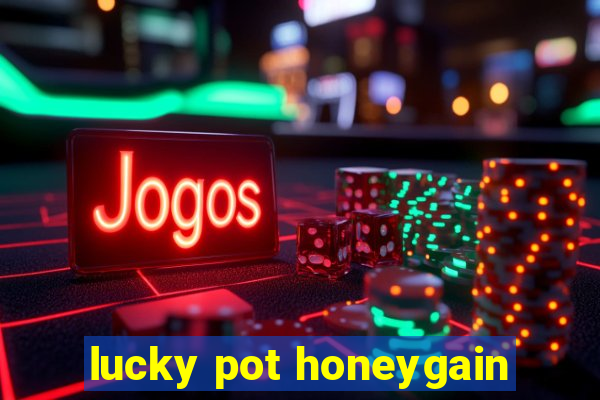 lucky pot honeygain