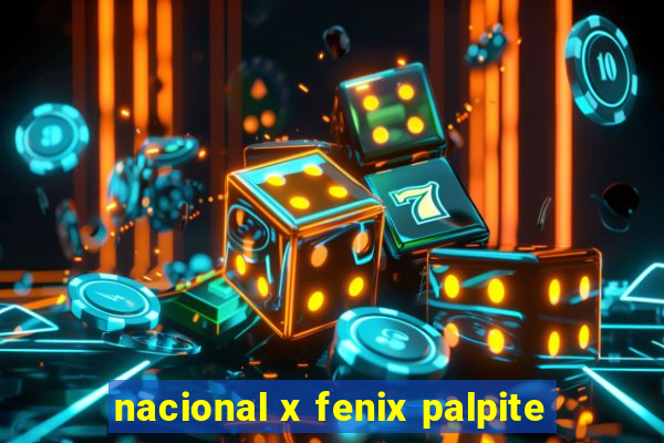 nacional x fenix palpite