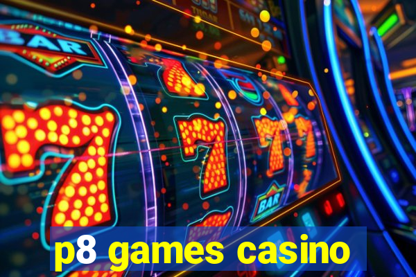 p8 games casino