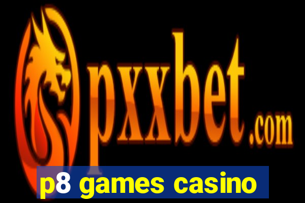 p8 games casino