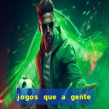 jogos que a gente ganha dinheiro