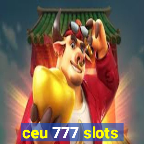 ceu 777 slots