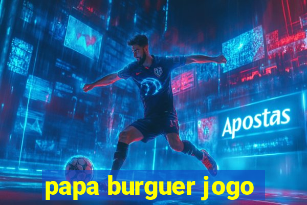 papa burguer jogo