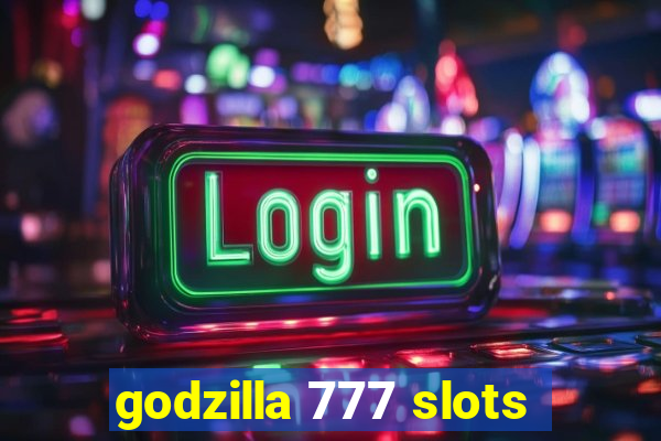 godzilla 777 slots