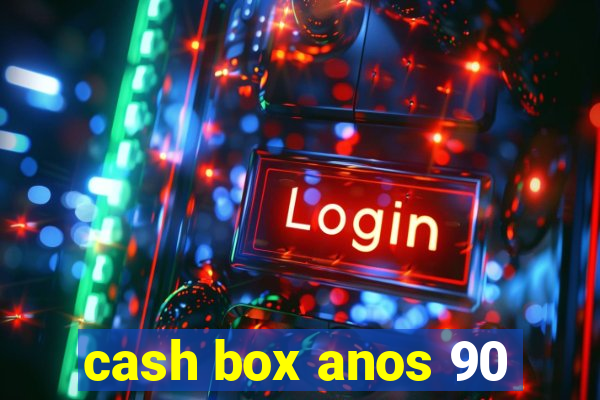 cash box anos 90