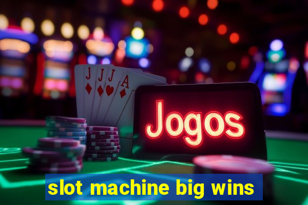 slot machine big wins