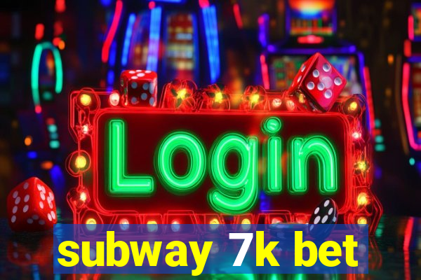 subway 7k bet