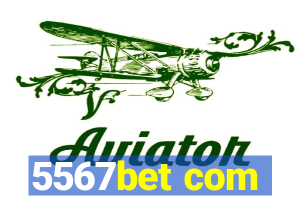 5567bet com