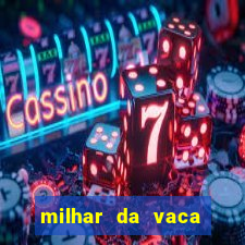 milhar da vaca mais atrasada