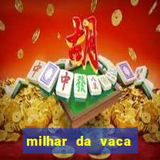 milhar da vaca mais atrasada