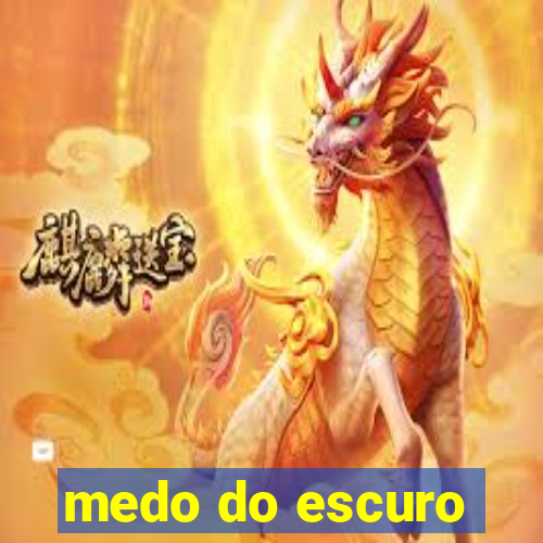 medo do escuro