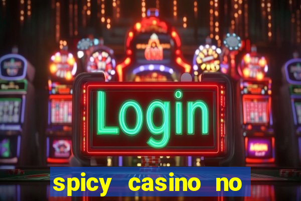 spicy casino no deposit bonus codes 2022