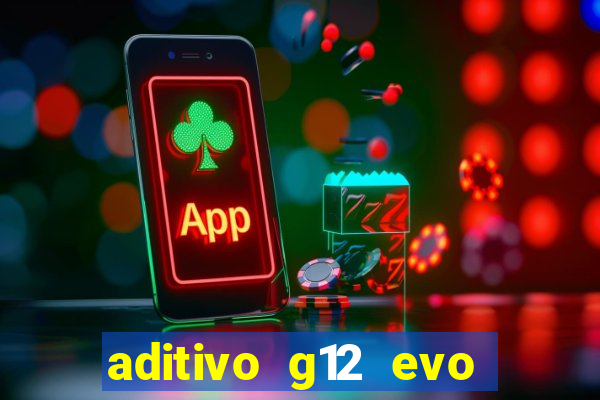 aditivo g12 evo ficha tecnica