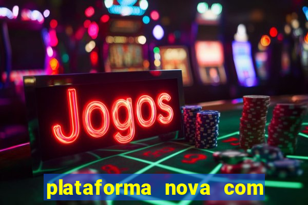 plataforma nova com bonus no cadastro