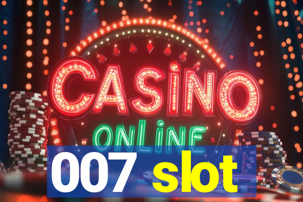 007 slot