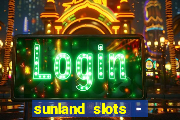 sunland slots - casino games