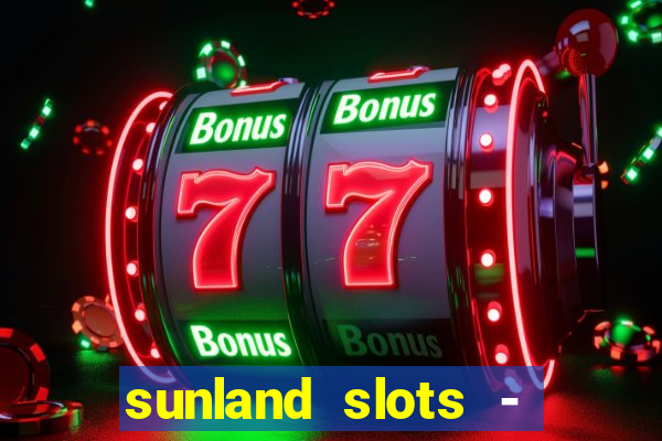 sunland slots - casino games