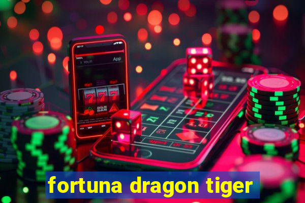 fortuna dragon tiger