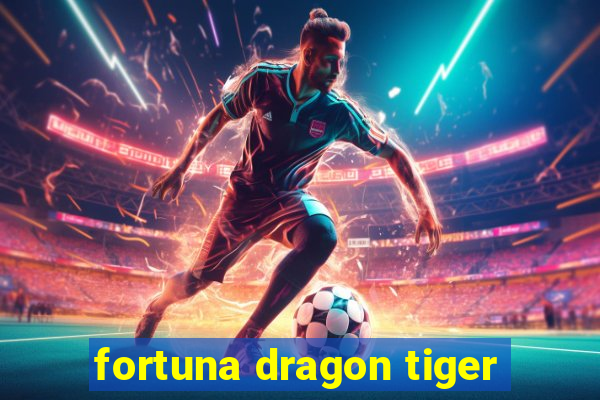 fortuna dragon tiger