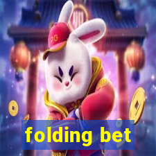 folding bet