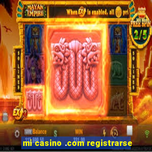 mi casino .com registrarse