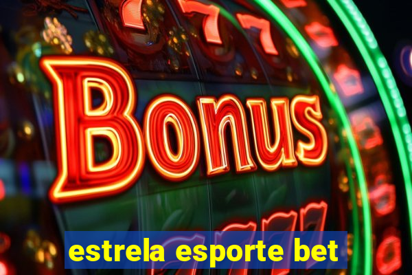 estrela esporte bet