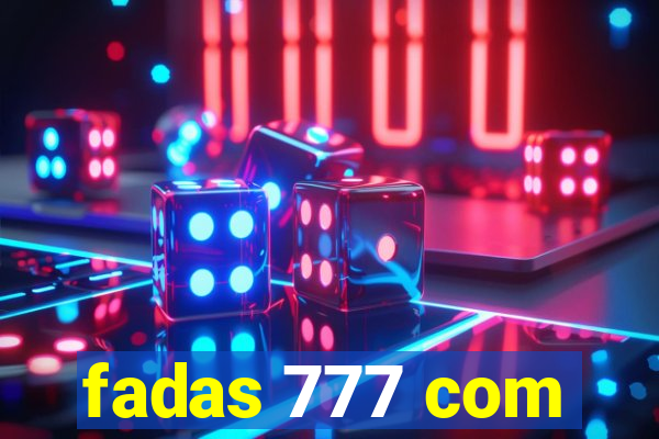 fadas 777 com