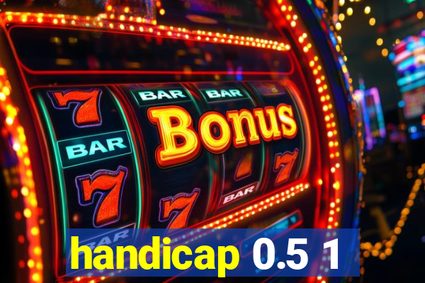 handicap 0.5 1