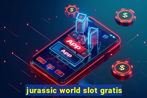 jurassic world slot gratis