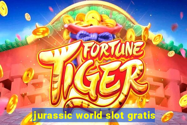 jurassic world slot gratis