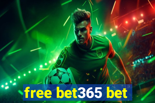 free bet365 bet