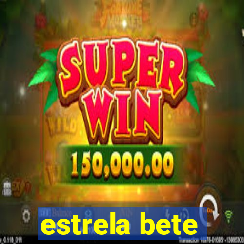 estrela bete