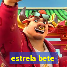 estrela bete