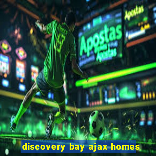 discovery bay ajax homes