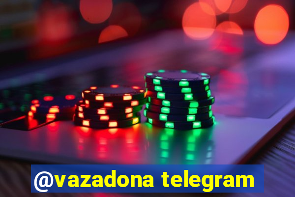 @vazadona telegram