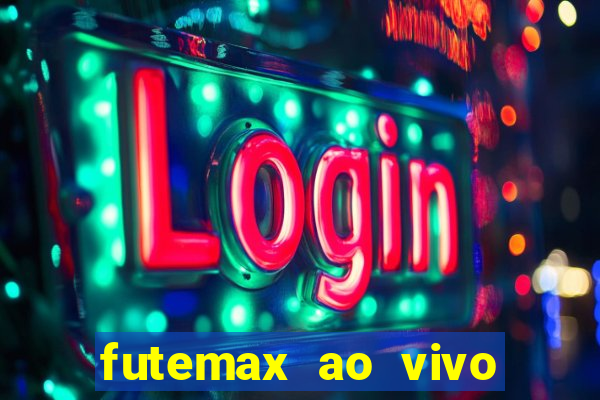 futemax ao vivo sem an煤ncio