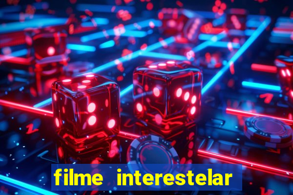 filme interestelar completo dublado